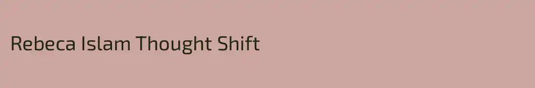 Rebeca Islam Thought Shift